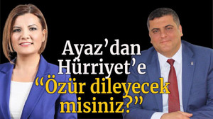 Ayaz’dan Hürriyet’e “Özür dileyecek misiniz?”